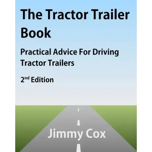 The Tractor Trailer Book: Practical Advice For Driving Tractor Trailers 2nd Edition