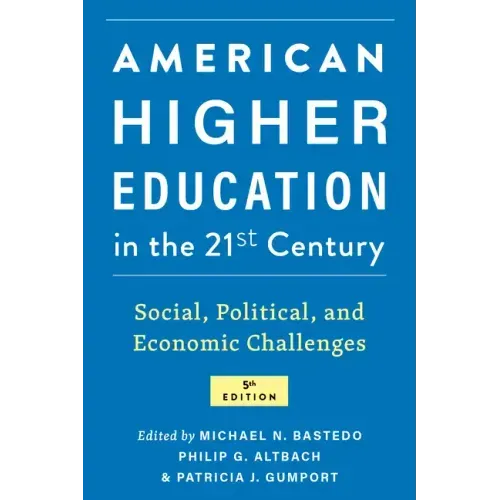 American Higher Education in the Twenty-First Century: Social, Political, and Economic Challenges