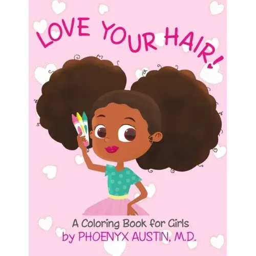 Love Your Hair: Coloring Book for Girls with Natural Hair - Self Esteem Book for Black Girls and Brown Girls - African American Childr