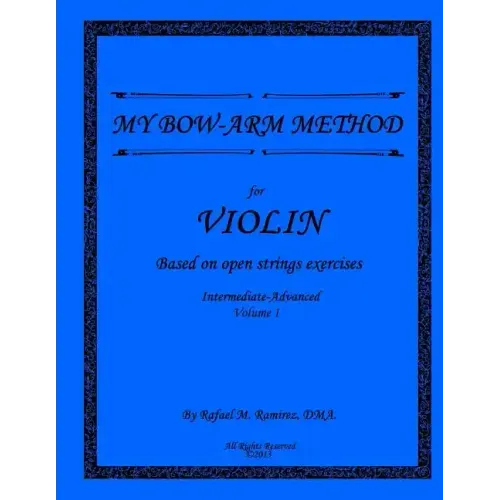My Bow-Arm Method for Violin Intermidiate-Advanced I: Intermidiate-Advanced I