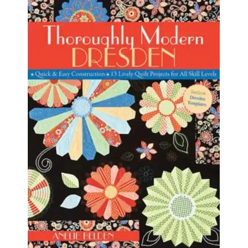 Thoroughly Modern Dresden-Print-on-Demand-Edition: Quick & Easy Construction: 13 Lively Quilt Projects for All Skill Levels