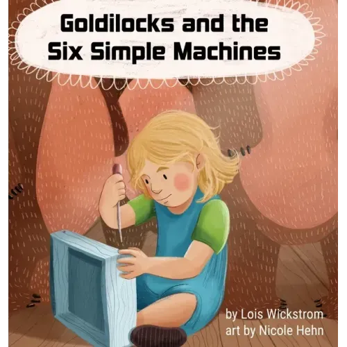Goldilocks and the Six Simple Machines