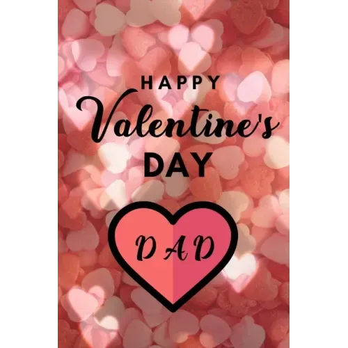 Happy valentine's Day DAD: A perfect valentine gift for your DAD