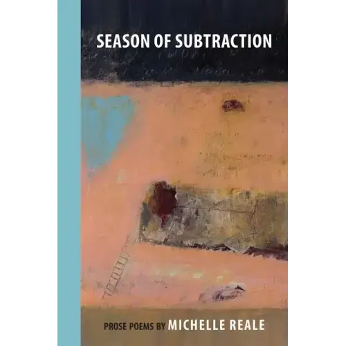 Season of Subtraction: Prose Poems