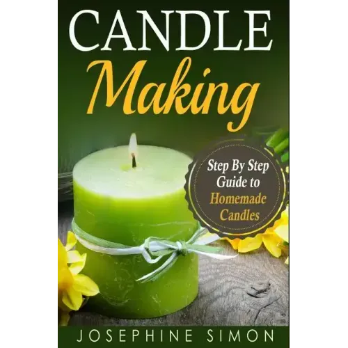 Candle Making: Step-by-Step Guide to Homemade Candles