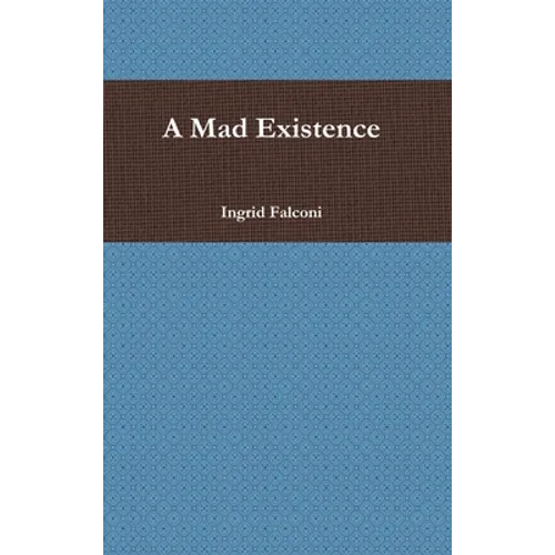 A Mad Existence