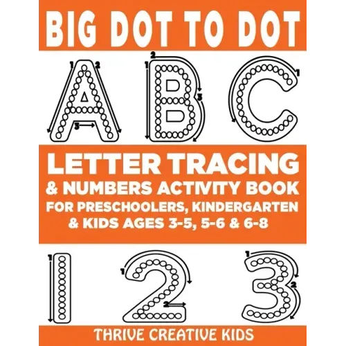 Big Dot to Dot ABC Letter Tracing & Numbers Activity Book For Preschoolers, Kindergarten & Kids Ages 3-5, 5-6 & 6-8