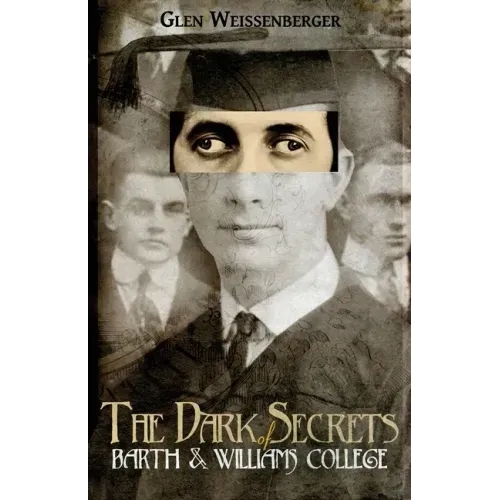 The Dark Secrets of Barth and Williams College: A Comedy in Two Semesters