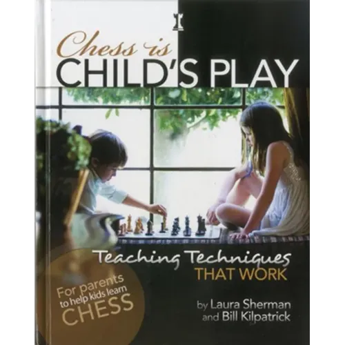Chess Is Child's Play: Teaching Techniques That Work