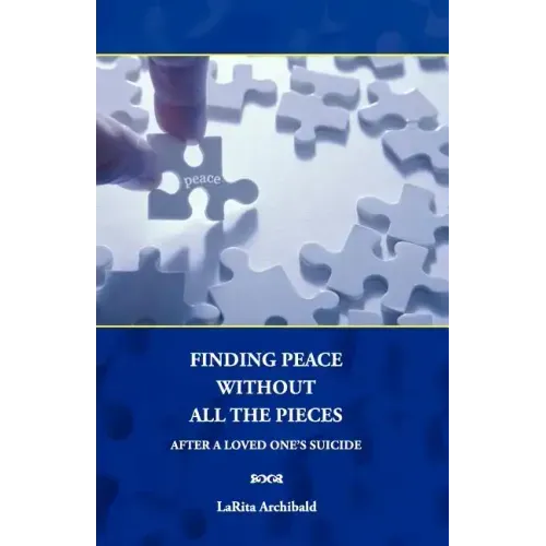 Finding Peace Without All The Pieces: After a Loved One's Suicide