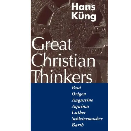 Great Christian Thinkers: Paul, Origen, Augustine, Aquinas, Luther, Schleiermacher, Barth