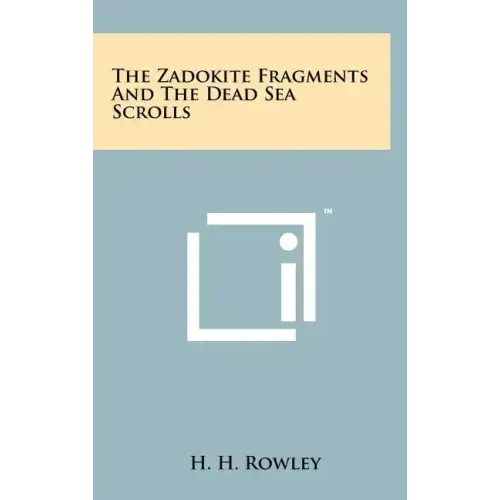 The Zadokite Fragments and the Dead Sea Scrolls