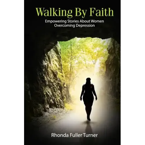 Walking By Faith: Empowering Stories About Women Overcoming Depression