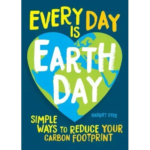 Every Day Is Earth Day: Simple Ways to Reduce Your Carbon Footprint