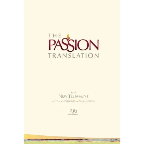 The Passion Translation New Testament (2020 Edition) Hc Ivory: With Psalms, Proverbs and Song of Songs