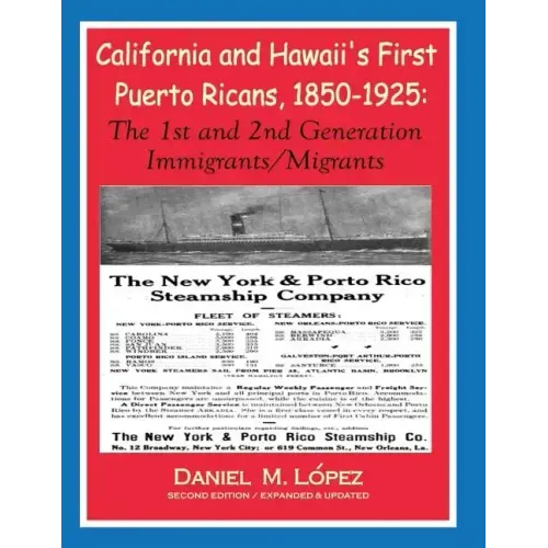 California and Hawaii's First Puerto Ricans, 1850-1925: The 1st and 2nd Generation Immigrants/Migrants
