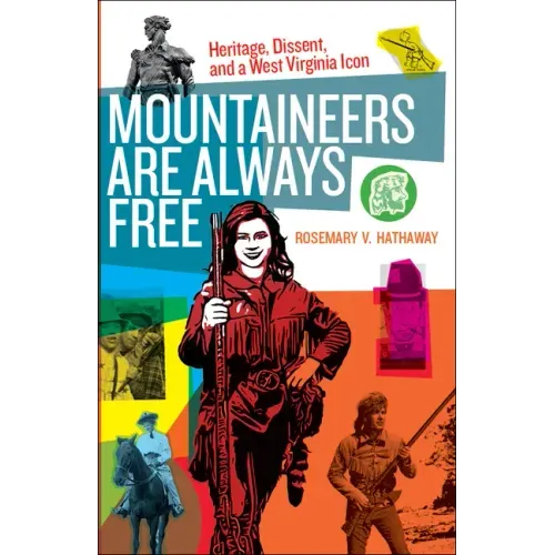 Mountaineers Are Always Free: Heritage, Dissent, and a West Virginia Icon