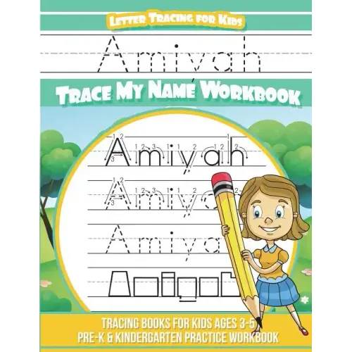 Amiyah Letter Tracing for Kids Trace my Name Workbook: Tracing Books for Kids ages 3 - 5 Pre-K & Kindergarten Practice Workbook