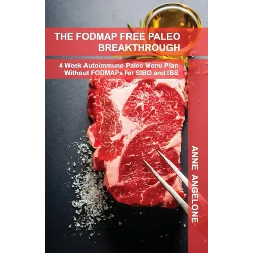 The FODMAP Free Paleo Breakthrough: 4 Weeks of Autoimmune Paleo Recipes Without FODMAPS