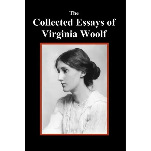 The Collected Essays of Virginia Woolf