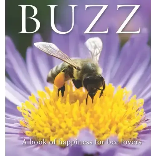 Buzz: A Book of Happiness for Bee Lovers