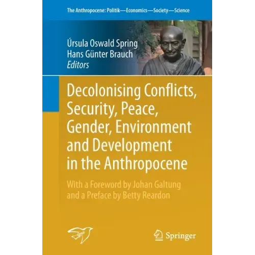 Decolonising Conflicts, Security, Peace, Gender, Environment and Development in the Anthropocene