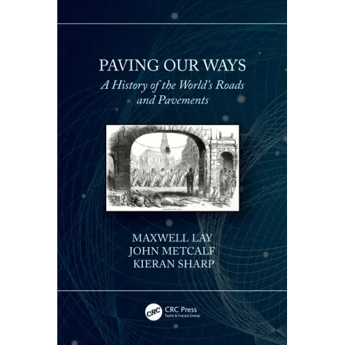 Paving Our Ways: A History of the World's Roads and Pavements