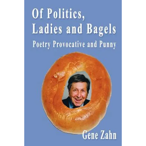Of Politics, Ladies and Bagels: Poetry Provocative and Punny