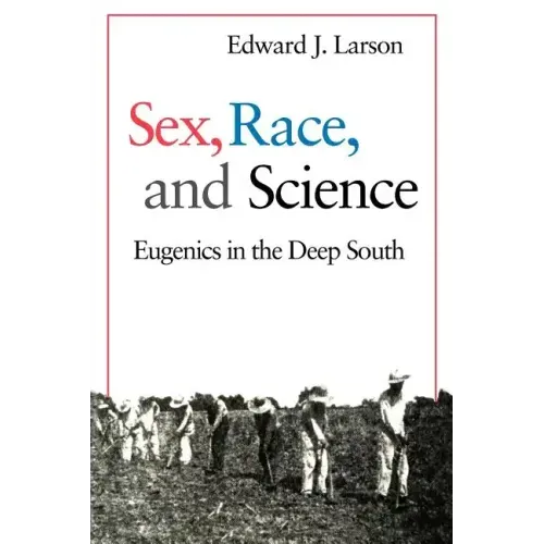 Sex, Race, and Science: Eugenics in the Deep South