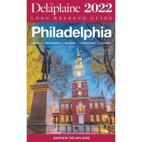 Philadelphia - The Delaplaine 2022 Long Weekend Guide