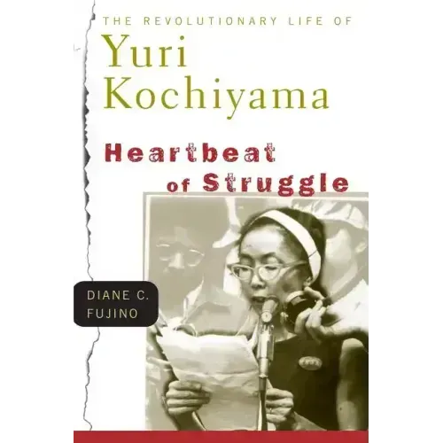 Heartbeat of Struggle: The Revolutionary Life of Yuri Kochiyama