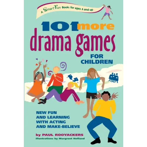 101 More Drama Games for Children: New Fun and Learning with Acting and Make-Believe