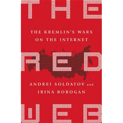The Red Web: The Kremlin's Wars on the Internet