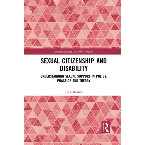 Sexual Citizenship and Disability: Understanding Sexual Support in Policy, Practice and Theory