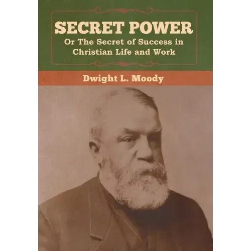 Secret Power or The Secret of Success in Christian Life and Work