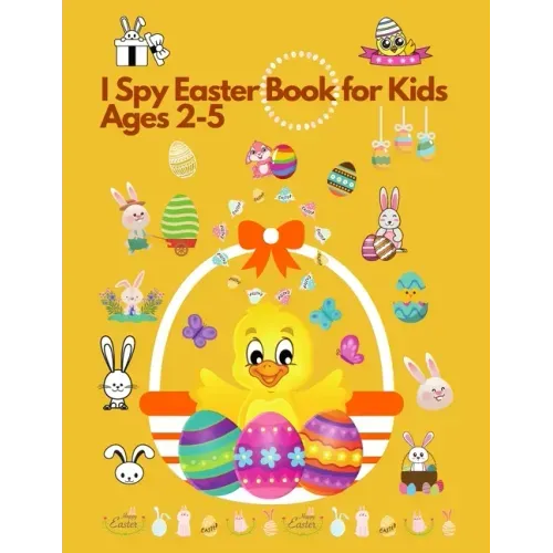 I spy Easter Book for Kids Ages 2-5: Fun Activity and Guessing Book for Toddlers and Preschoolers. Find Easter Egg, Chick and many more