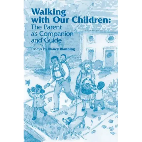 Walking with Our Children: The Parent as Companion and Guide