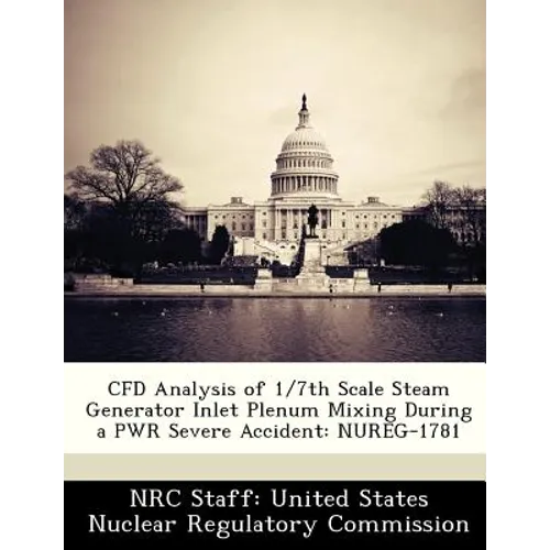 Cfd Analysis of 1/7th Scale Steam Generator Inlet Plenum Mixing During a Pwr Severe Accident: Nureg-1781