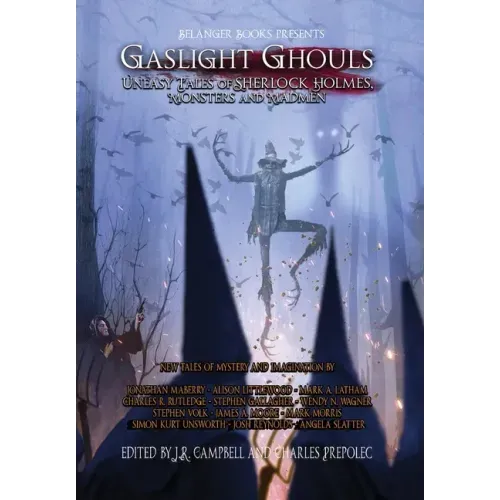 Gaslight Ghouls: Uneasy Tales of SHERLOCK HOLMES, Monsters and Madmen