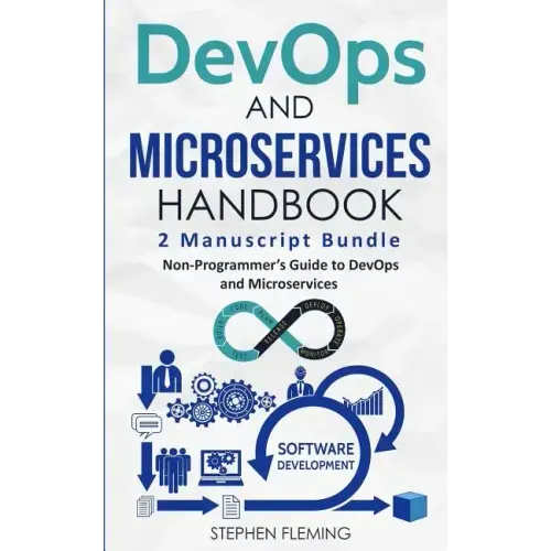 DevOps And Microservices Handbook: Non-Programmer's Guide to DevOps and Microservices