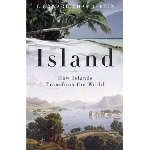 Island: How Islands Transform the World