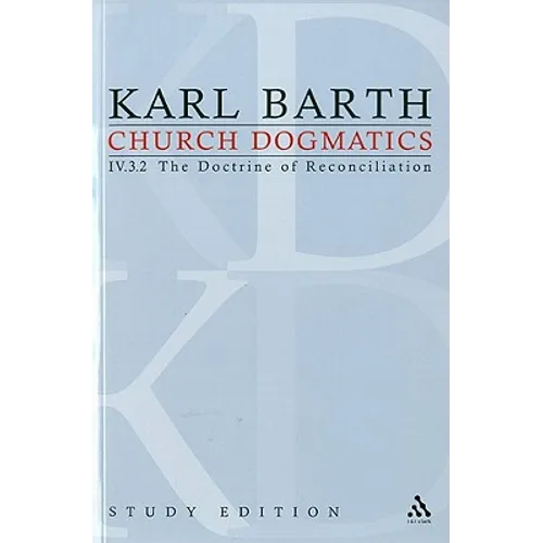 Church Dogmatics Study Edition 28: The Doctrine of Reconciliation IV.3.2 § 70-71