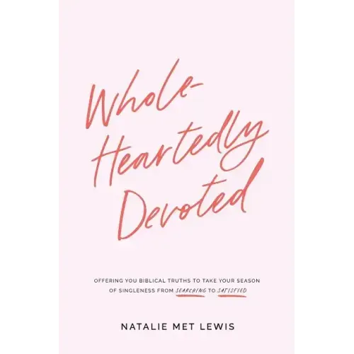 Wholeheartedly Devoted: A Bible Study on Singleness
