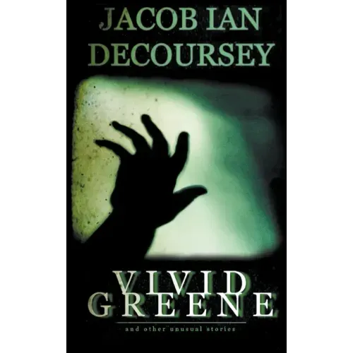 Vivid Greene: and Other Unusual Stories