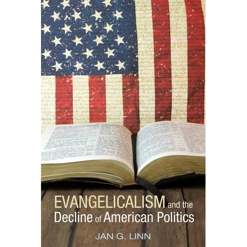 Evangelicalism and The Decline of American Politics