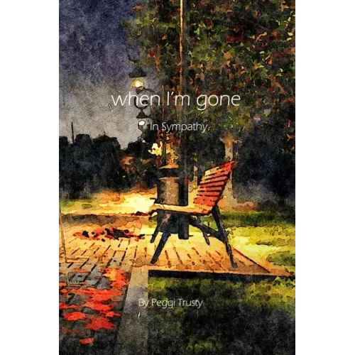 when I'm gone: A Sympathy Greeting Card