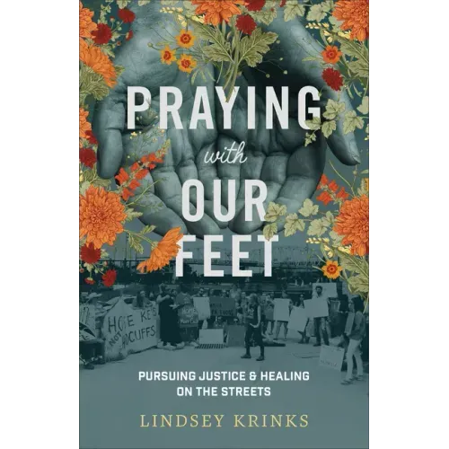 Praying with Our Feet: Pursuing Justice and Healing on the Streets