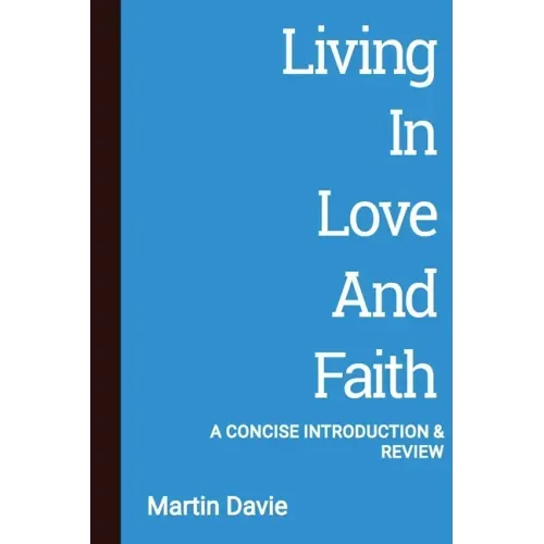 Living in Love and Faith: A Concise Introduction and Review