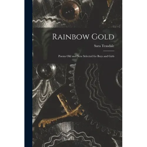 Rainbow Gold; Poems Old and New Selected for Boys and Girls