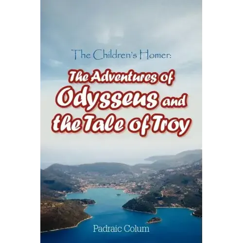 The Children's Homer: The Adventures of Odysseus and the Tale of Troy